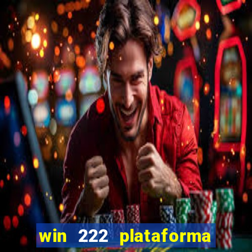 win 222 plataforma de jogos